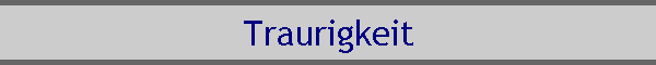 Traurigkeit
